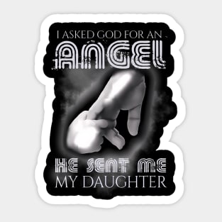 I Asked God For Angel He Sent Me Daughter Father Day Sticker